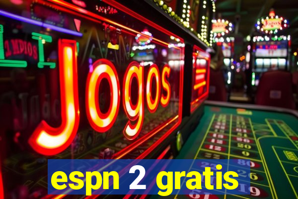 espn 2 gratis